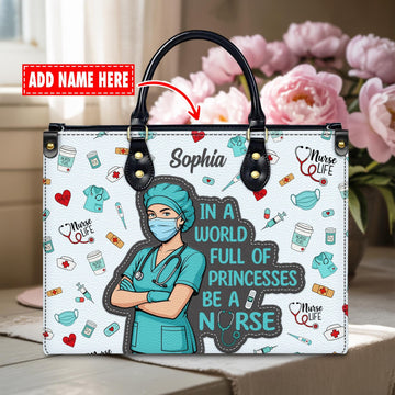 Custom Leather Handbag - Nurse Life Theme - Personalized with Your Name - In a World Full of Princesses, Be a Nurse Quote - Christmas Gift