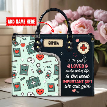 Custom Nurse Leather Handbag : To Feel Loved Is the Most Important Gift – Gift for RN, CNA, Nursing Student , Christmas Gift