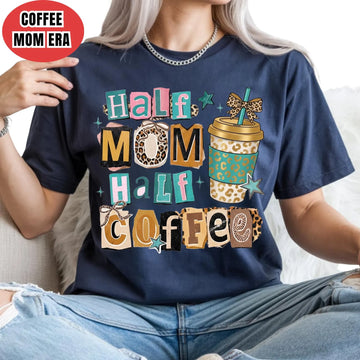 Half Mom Half Coffee Tee, Funny Graphic Design, Comfort Colors Outfit, Caffeine Lover Gift